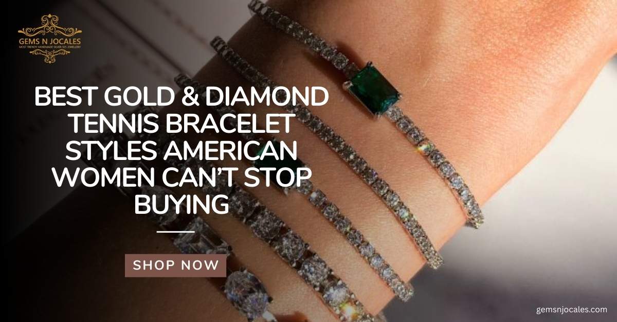 Best Gold & Diamond Tennis Bracelet Styles American Women Can’t Stop Buying