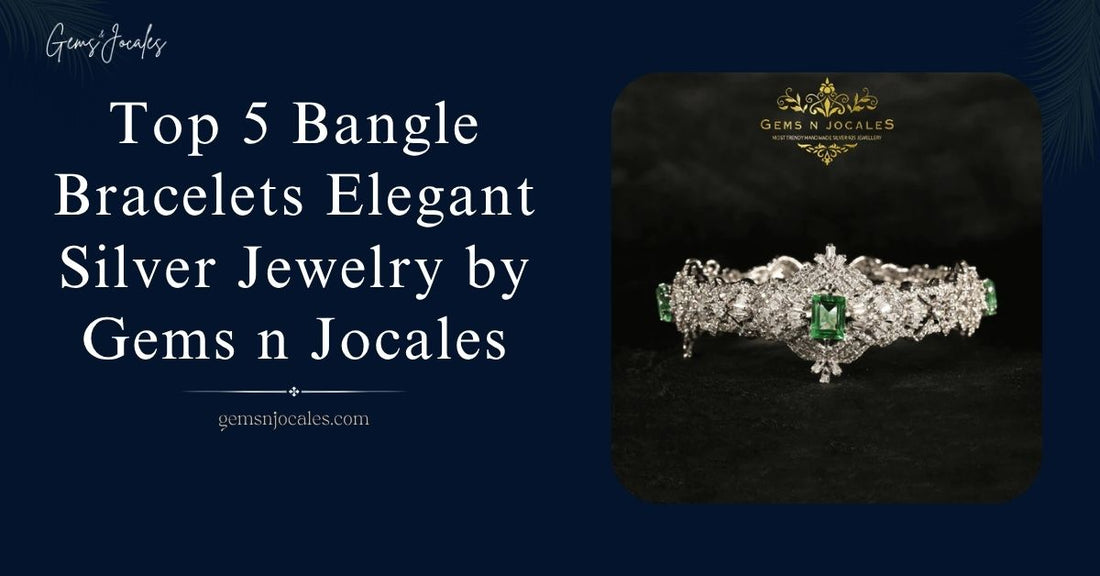 Top 5 Bangle Bracelets Elegant Silver Jewelry by Gems n Jocales