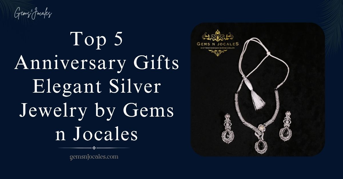Top 5 Anniversary Gifts Elegant Silver Jewelry by Gems n Jocales