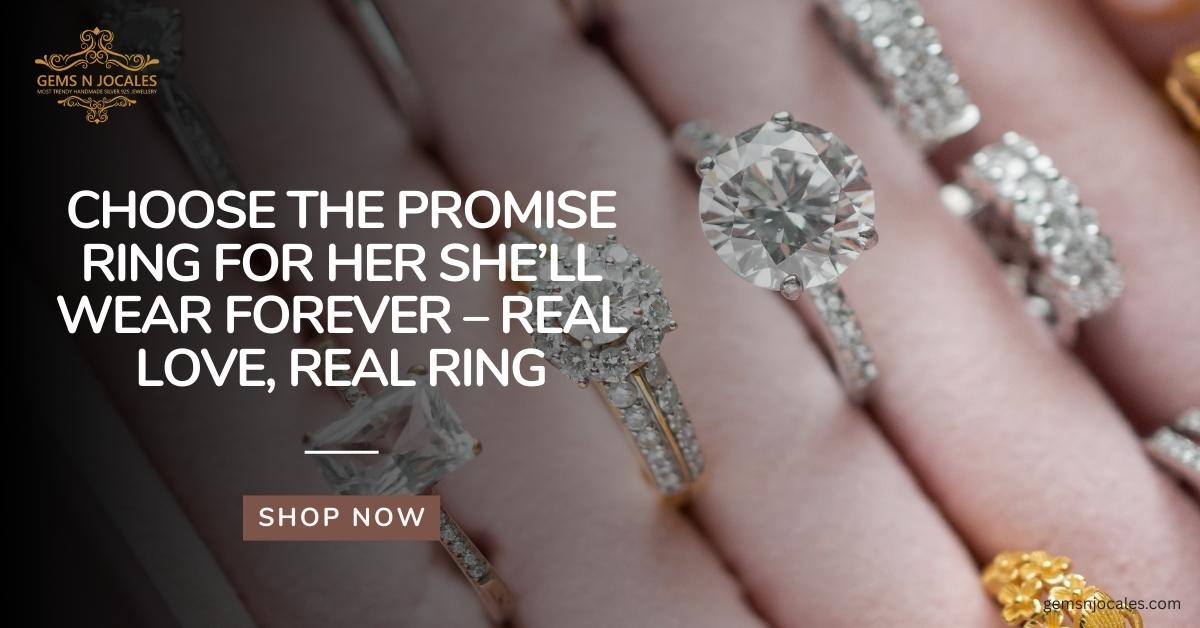 Choose the Promise Ring for Her She’ll Wear Forever – Real Love, Real Ring
