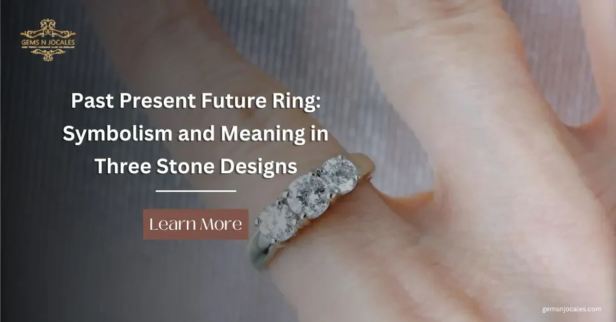 Past Present Future Ring: Symbolism and Meaning in Three Stone Designs