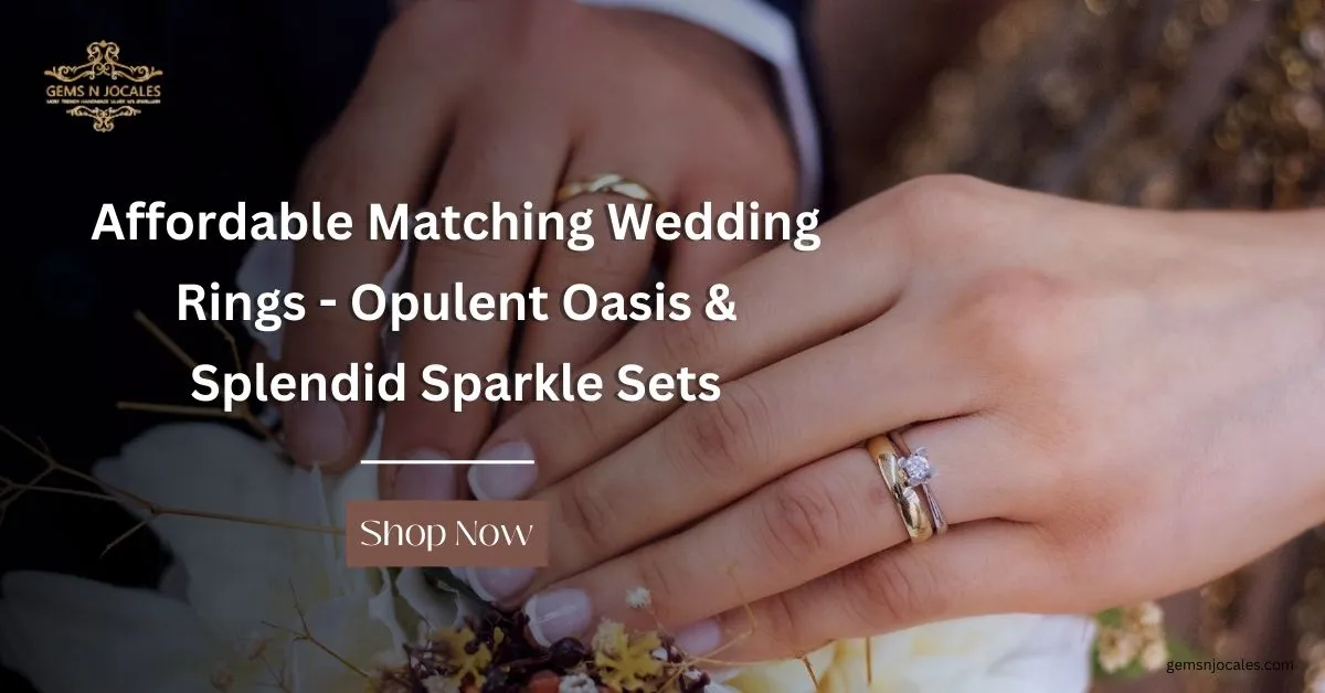 Affordable Matching Wedding Rings – Opulent Oasis & Splendid Sparkle Sets for Your Big Day
