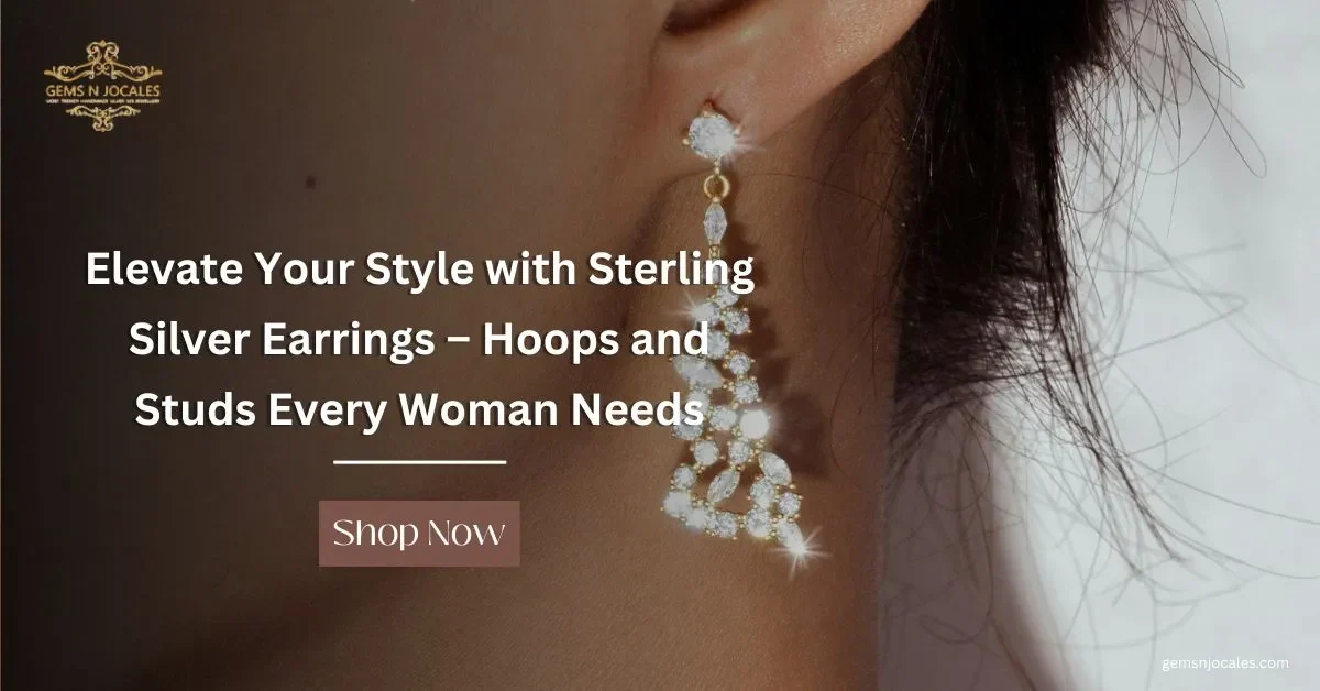 Elevate Your Style with Sterling Silver Earrings – Hoops and Studs Every Woman Needs