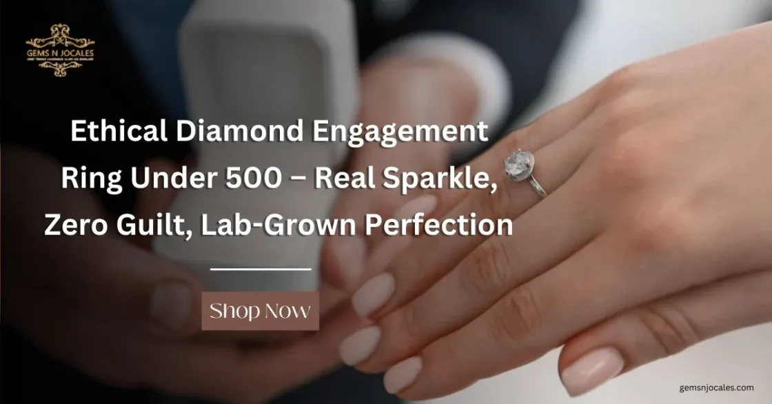 Ethical Diamond Engagement Ring Under 500 – Real Sparkle, Zero Guilt, Lab-Grown Perfectionis