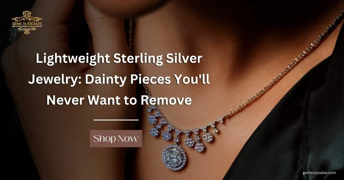 Lightweight Sterling Silver Jewelry: Dainty Pieces You’ll Never Want to Remove