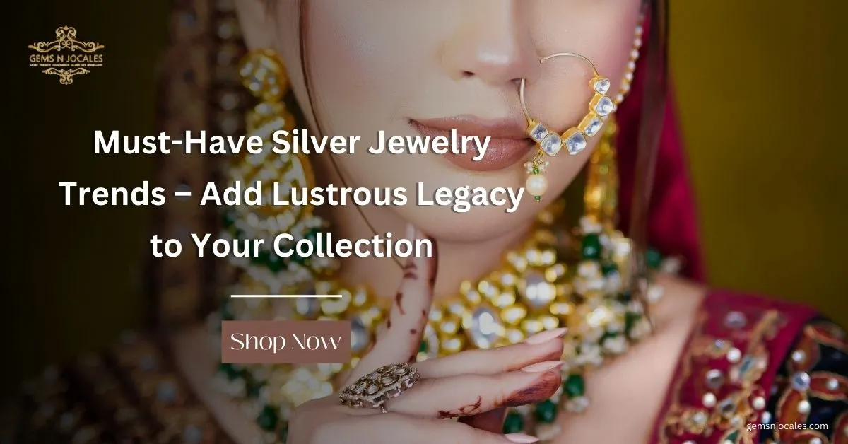 Must-Have Silver Jewelry Trends 2026 – Add Lustrous Legacy to Your Collection Before It’s Gone
