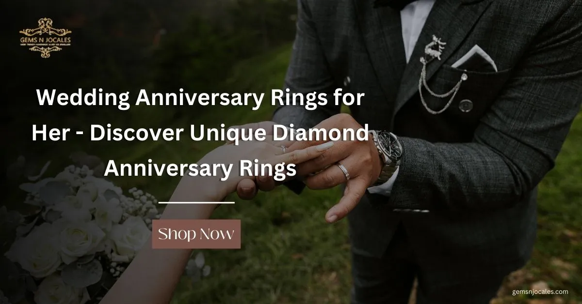 Wedding Anniversary Rings for Her – Discover Unique Diamond Anniversary Rings That Sparkle with Timeless Love